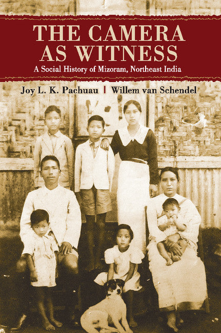 The Camera as Witness; A Social History of Mizoram, Northeast India (Hardback) 9781107073395