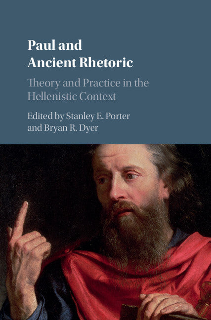 Paul and Ancient Rhetoric; Theory and Practice in the Hellenistic Context (Hardback) 9781107073791