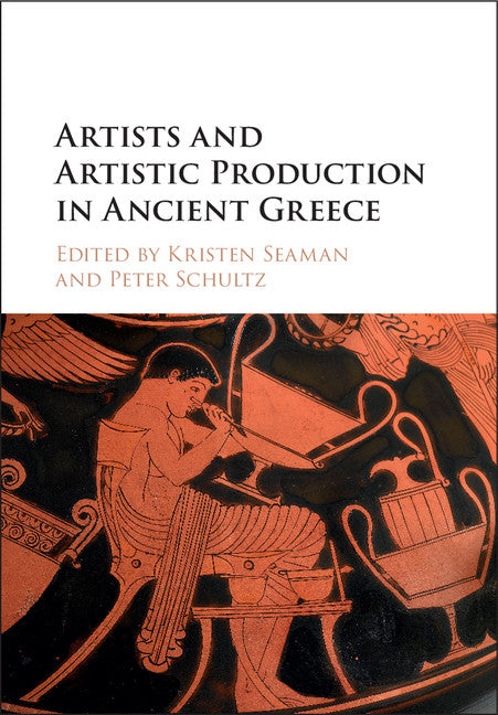 Artists and Artistic Production in Ancient Greece (Hardback) 9781107074460