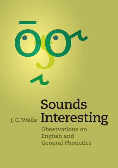 Sounds Interesting; Observations on English and General Phonetics (Hardback) 9781107074705