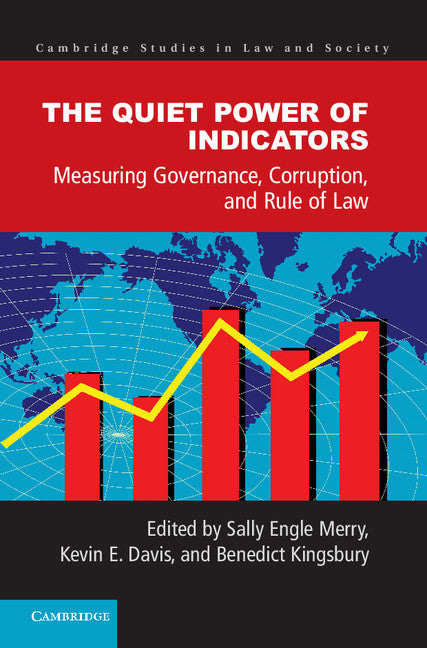 The Quiet Power of Indicators; Measuring Governance, Corruption, and Rule of Law (Hardback) 9781107075207