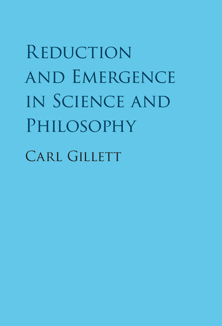 Reduction and Emergence in Science and Philosophy (Hardback) 9781107075351