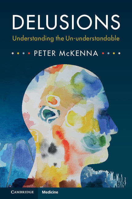 Delusions; Understanding the Un-understandable (Hardback) 9781107075443