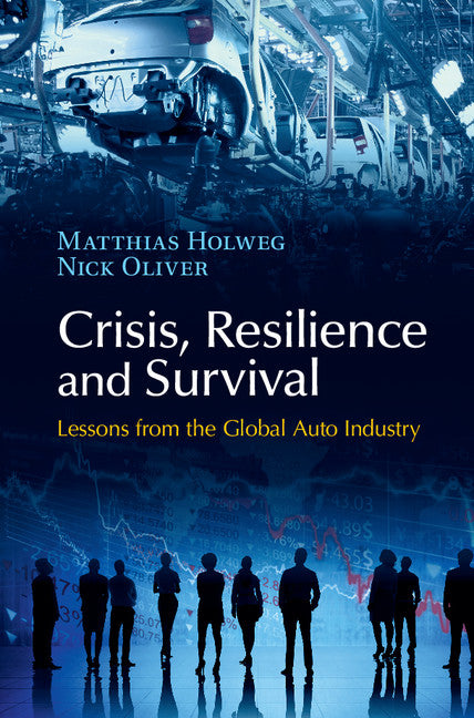 Crisis, Resilience and Survival; Lessons from the Global Auto Industry (Hardback) 9781107076013