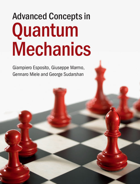 Advanced Concepts in Quantum Mechanics (Hardback) 9781107076044