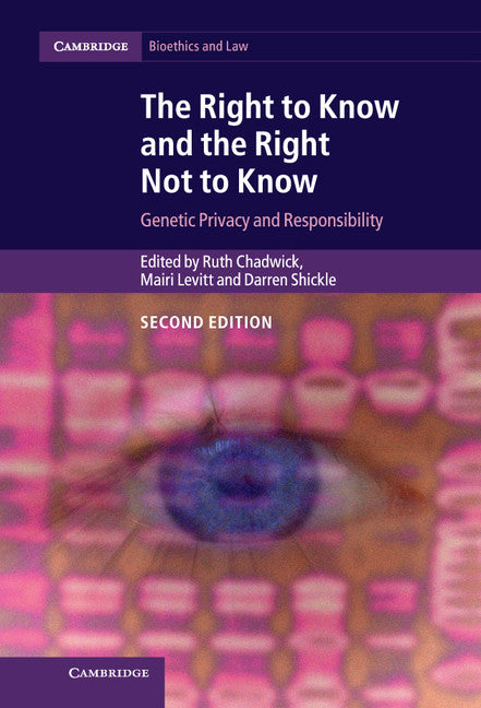 The Right to Know and the Right Not to Know; Genetic Privacy and Responsibility (Hardback) 9781107076075