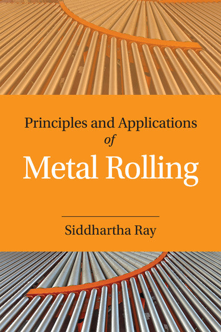 Principles and Applications of Metal Rolling (Hardback) 9781107076099