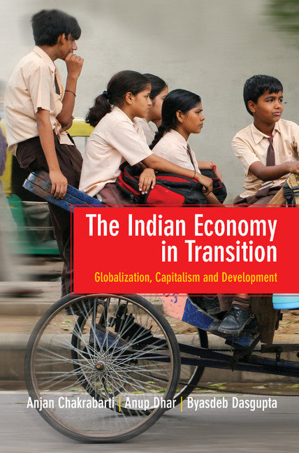 The Indian Economy in Transition; Globalization, Capitalism and Development (Hardback) 9781107076112