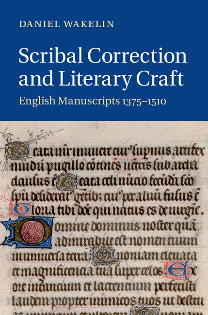 Scribal Correction and Literary Craft; English Manuscripts 1375–1510 (Hardback) 9781107076228
