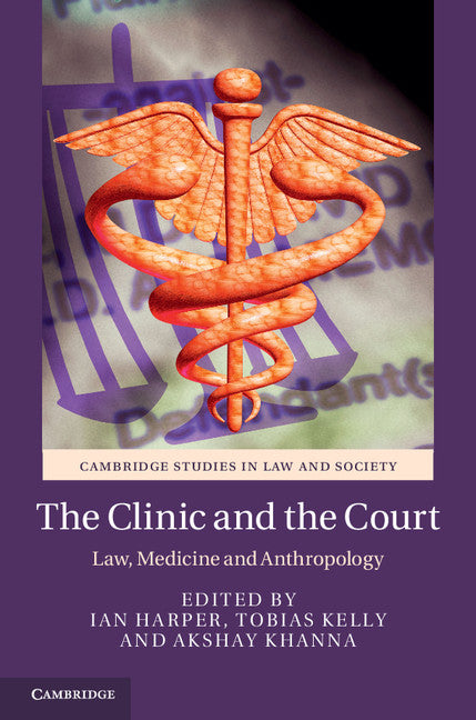 The Clinic and the Court; Law, Medicine and Anthropology (Hardback) 9781107076242