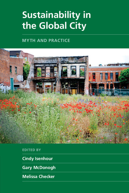 Sustainability in the Global City; Myth and Practice (Hardback) 9781107076280