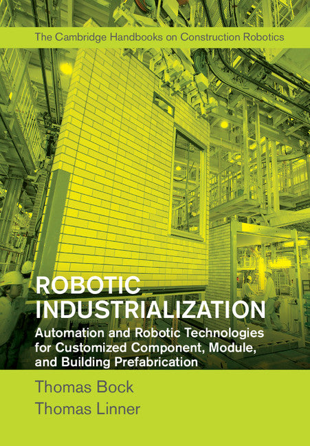 Robotic Industrialization; Automation and Robotic Technologies for Customized Component, Module, and Building Prefabrication (Hardback) 9781107076396