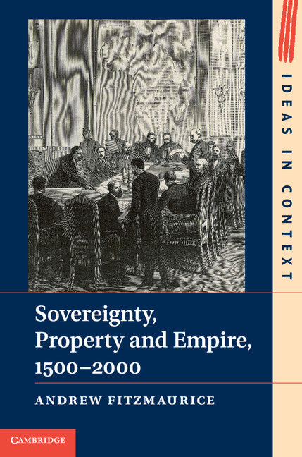 Sovereignty, Property and Empire, 1500–2000 (Hardback) 9781107076495