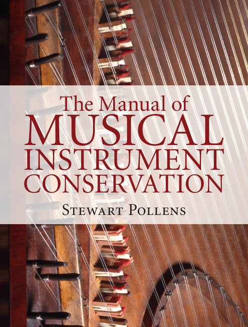 The Manual of Musical Instrument Conservation (Hardback) 9781107077805