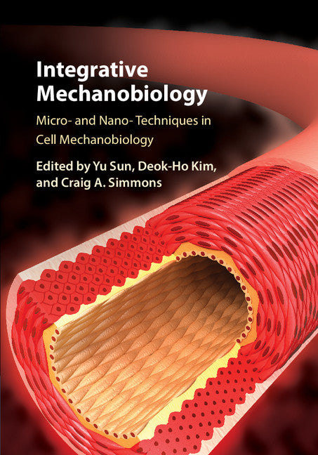 Integrative Mechanobiology; Micro- and Nano- Techniques in Cell Mechanobiology (Hardback) 9781107078390