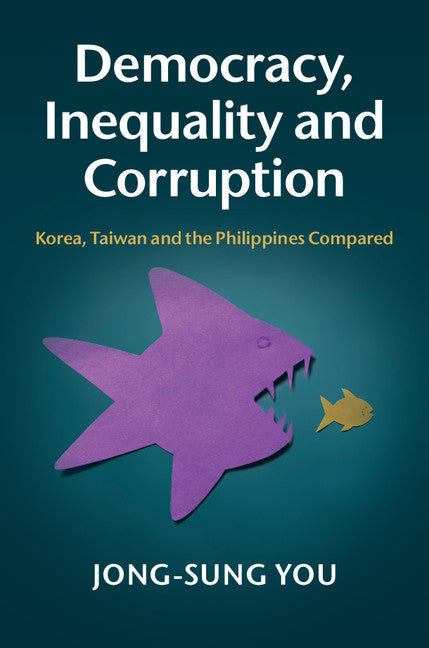 Democracy, Inequality and Corruption; Korea, Taiwan and the Philippines Compared (Hardback) 9781107078406