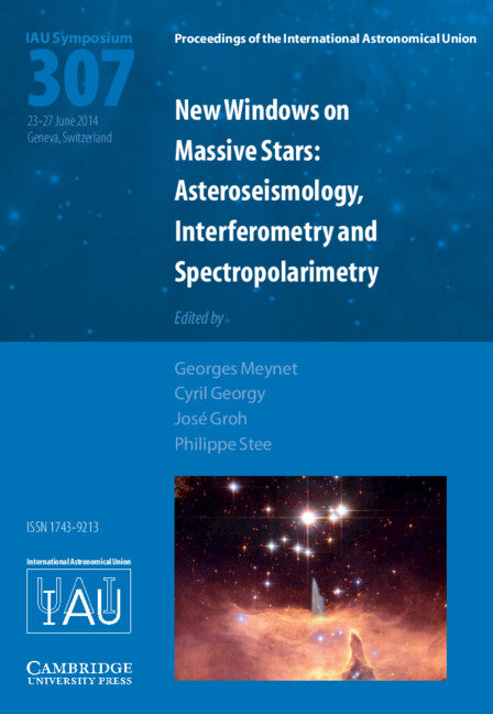 New Windows on Massive Stars (IAU S307); Asteroseismology, Interferometry and Spectropolarimetry (Hardback) 9781107078581