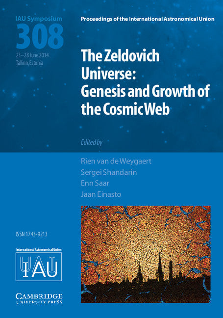 The Zeldovich Universe (IAU S308); Genesis and Growth of the Cosmic Web (Hardback) 9781107078604