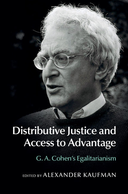 Distributive Justice and Access to Advantage; G. A. Cohen's Egalitarianism (Hardback) 9781107079014