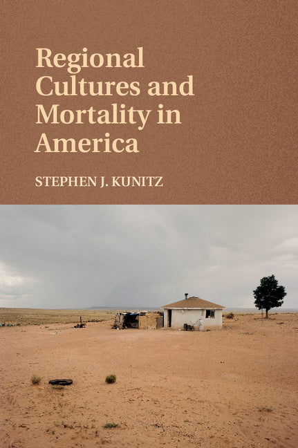 Regional Cultures and Mortality in America (Hardback) 9781107079632