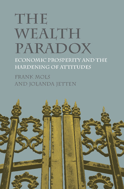 The Wealth Paradox; Economic Prosperity and the Hardening of Attitudes (Hardback) 9781107079809