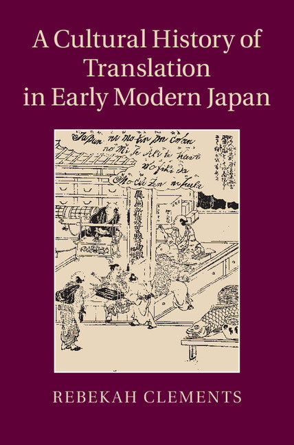 A Cultural History of Translation in Early Modern Japan (Hardback) 9781107079823