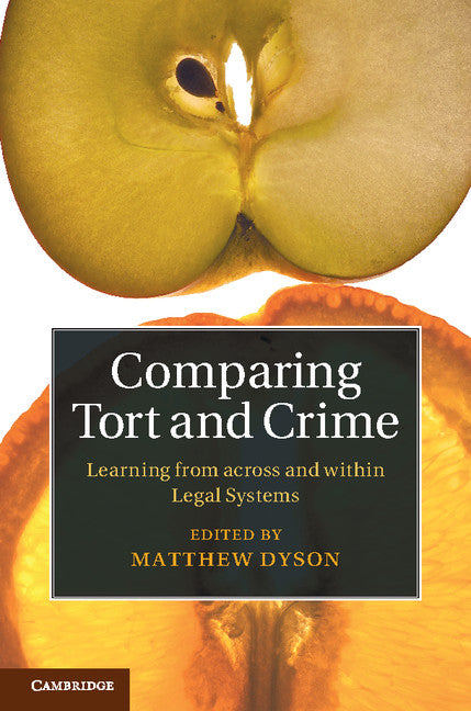 Comparing Tort and Crime; Learning from across and within Legal Systems (Hardback) 9781107080485