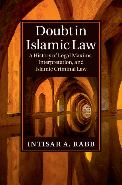 Doubt in Islamic Law; A History of Legal Maxims, Interpretation, and Islamic Criminal Law (Hardback) 9781107080997