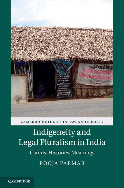 Indigeneity and Legal Pluralism in India; Claims, Histories, Meanings (Hardback) 9781107081185