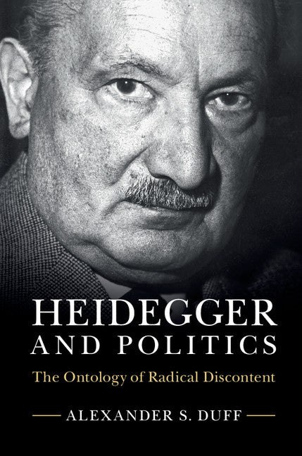 Heidegger and Politics; The Ontology of Radical Discontent (Hardback) 9781107081536