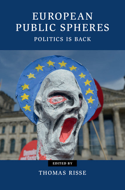 European Public Spheres; Politics Is Back (Hardback) 9781107081659