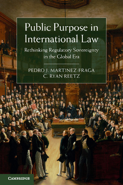 Public Purpose in International Law; Rethinking Regulatory Sovereignty in the Global Era (Hardback) 9781107081741