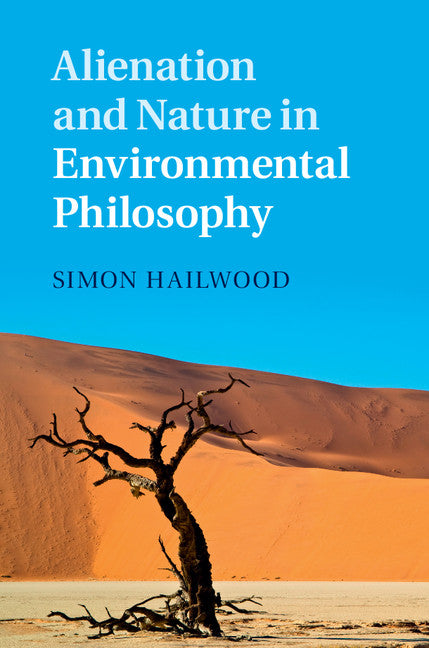 Alienation and Nature in Environmental Philosophy (Hardback) 9781107081963