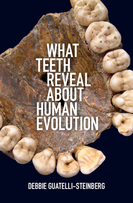 What Teeth Reveal about Human Evolution (Hardback) 9781107082106