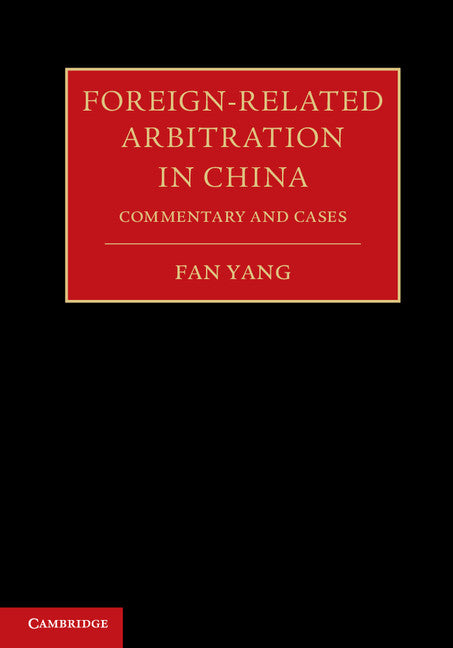 Foreign-Related Arbitration in China 2 Volume Hardback Set; Commentary and Cases (Multiple-component retail product) 9781107082199