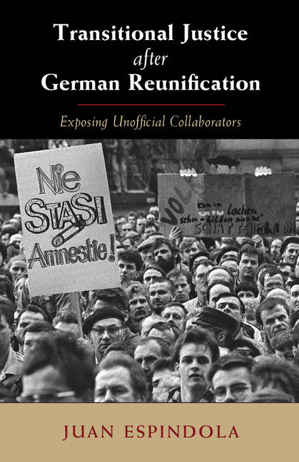 Transitional Justice after German Reunification; Exposing Unofficial Collaborators (Hardback) 9781107083127