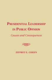 Presidential Leadership in Public Opinion; Causes and Consequences (Paperback / softback) 9781107443693