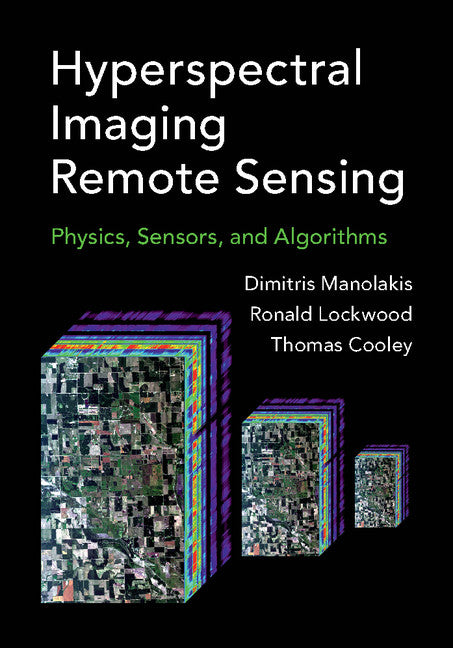 Hyperspectral Imaging Remote Sensing; Physics, Sensors, and Algorithms (Hardback) 9781107083660