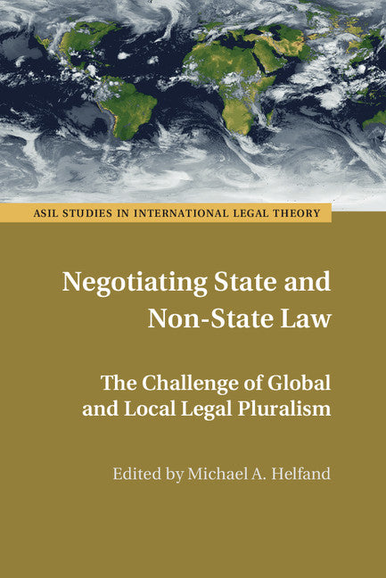 Negotiating State and Non-State Law; The Challenge of Global and Local Legal Pluralism (Hardback) 9781107083769