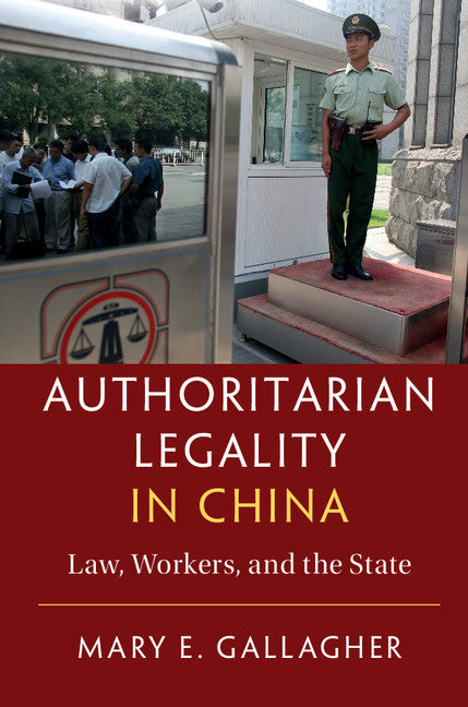 Authoritarian Legality in China; Law, Workers, and the State (Hardback) 9781107083776