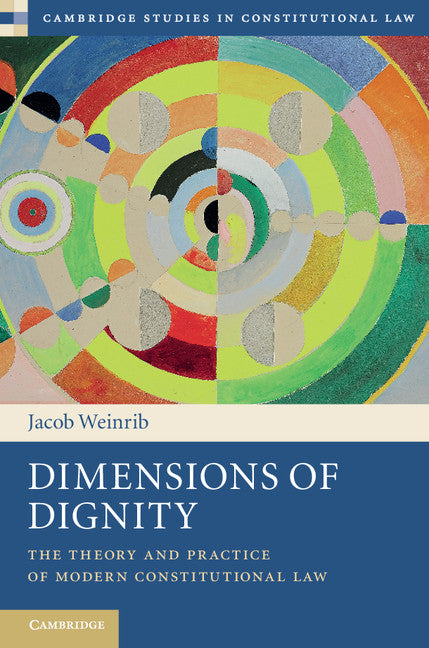 Dimensions of Dignity; The Theory and Practice of Modern Constitutional Law (Hardback) 9781107084285