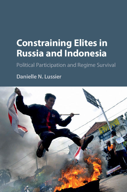 Constraining Elites in Russia and Indonesia; Political Participation and Regime Survival (Hardback) 9781107084377