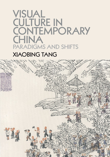 Visual Culture in Contemporary China; Paradigms and Shifts (Hardback) 9781107084391