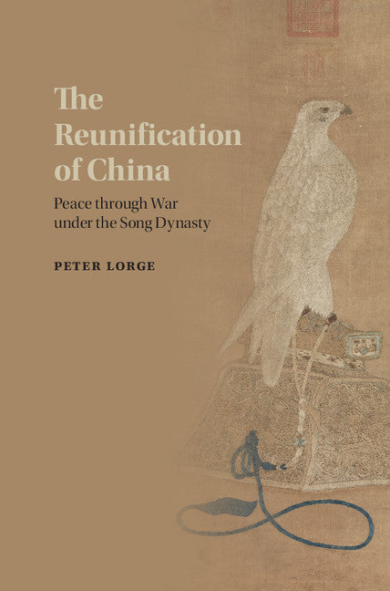 The Reunification of China; Peace through War under the Song Dynasty (Hardback) 9781107084759