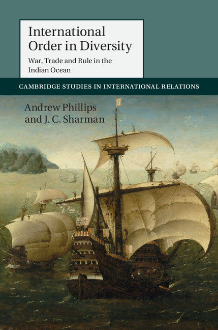 International Order in Diversity; War, Trade and Rule in the Indian Ocean (Hardback) 9781107084834