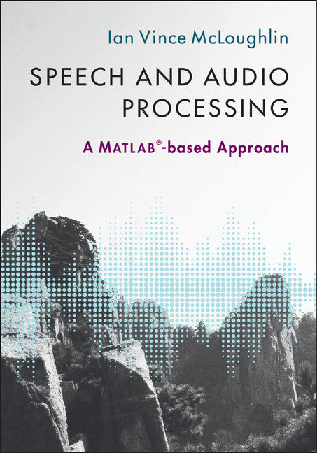 Speech and Audio Processing; A MATLAB®-based Approach (Hardback) 9781107085466