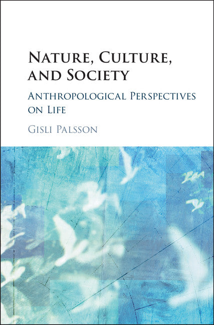 Nature, Culture, and Society; Anthropological Perspectives on Life (Hardback) 9781107085848