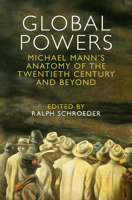 Global Powers; Michael Mann's Anatomy of the Twentieth Century and Beyond (Hardback) 9781107086142