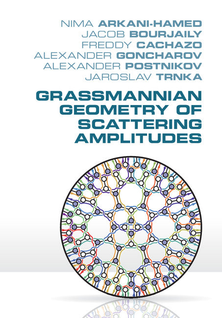 Grassmannian Geometry of Scattering Amplitudes (Hardback) 9781107086586