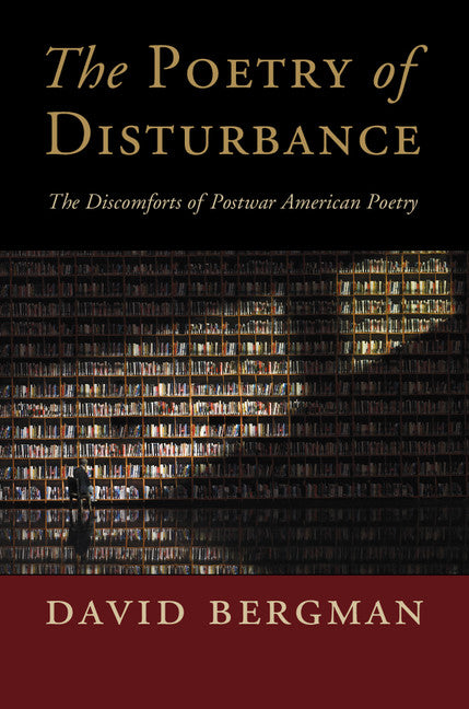 The Poetry of Disturbance; The Discomforts of Postwar American Poetry (Hardback) 9781107086685
